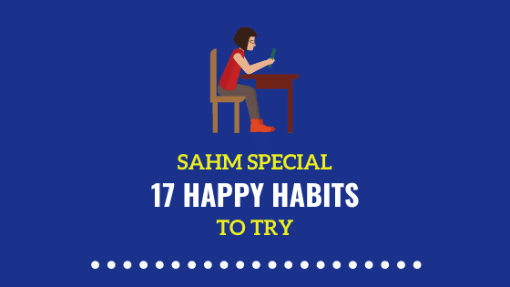 17 Habits of a Happy SAHM |Stay at Home Moms