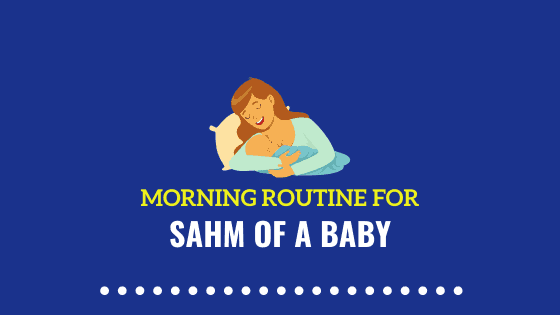 11 Inspiring Morning Routine Ideas for SAHM of Babies