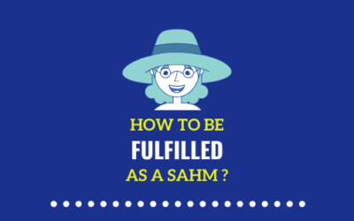 How to be Fulfilled as a SAHM | 29 Effective Ways