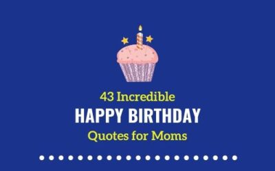 43 Incredible & Remarkable Happy Birthday Quotes For Moms