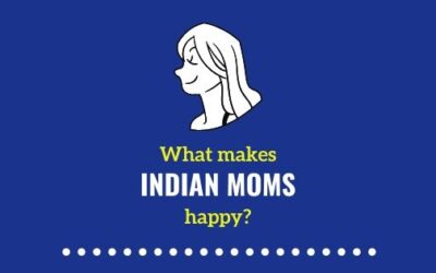 What Makes Indian Moms Happy? 47 Precious Gestures