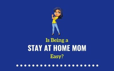 Is Being Stay at Home Mom Easy?