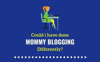 Could I have done mommy blogging differently