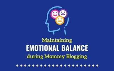 Maintaining Emotional Balance during Mommy Blogging